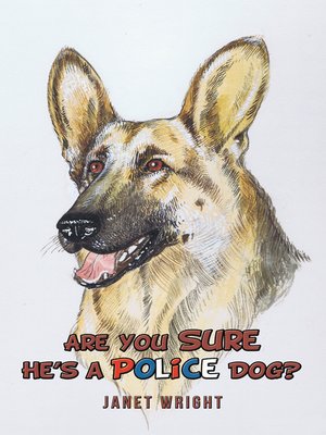 cover image of Are You Sure He's A Police Dog?